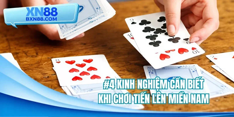 #4 kinh nghiệm cần biết khi chơi tiến lên miền Nam