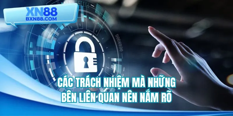 Các trách nhiệm mà những bên liên quan nên nắm rõ