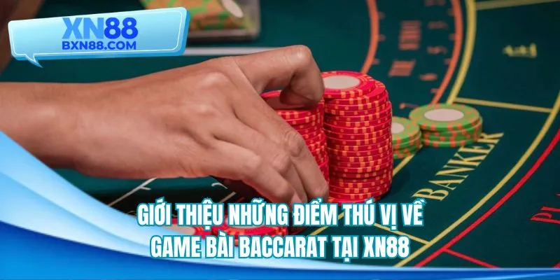 Tổng quan những điều đặc sắc về game bài baccarat đình đám