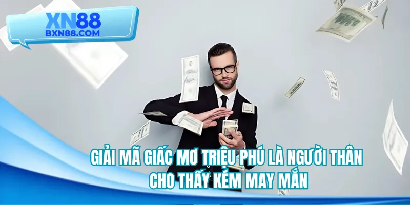Giải mã giấc mơ triệu phú là người thân cho thấy kém may mắn