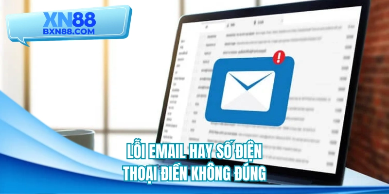 Lỗi email hay số điện thoại điền không đúng