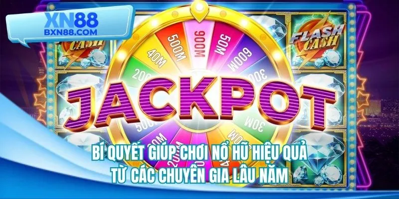 Bí quyết chơi slot game đặc sắc từ các chuyên gia