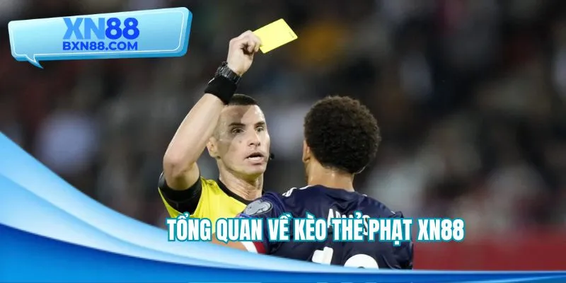 Tổng quan về kèo thẻ phạt XN88