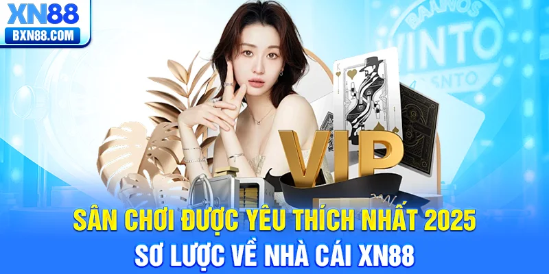 Sơ lược về nhà cái XN88 sân chơi được yêu thích nhất 2025
